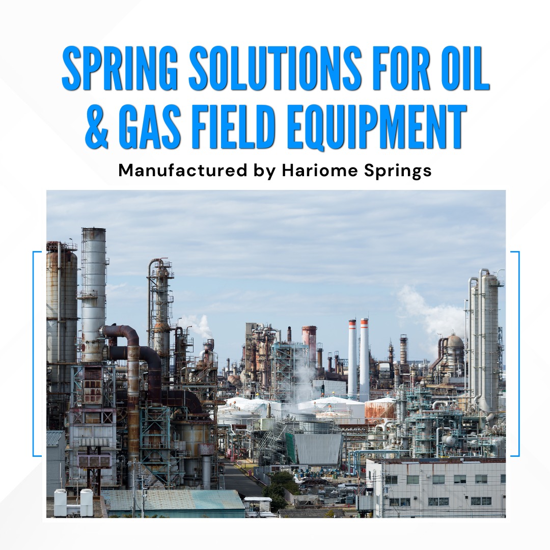 Spring Solutions for Oil & Gas Field Equipment Manufactured | Hariome Springs in Baroda BIDC